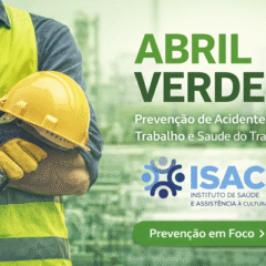 Abril Verde destaca prevenção de acidentes de trabalho e reforça papel de instituições de saúde